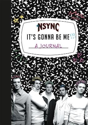 *NSYNC 'It's Gonna Be Me!' A Journal -  *Nsync