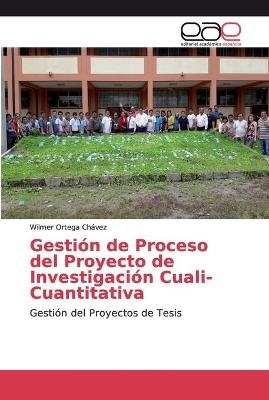 Gestión de Proceso del Proyecto de Investigación Cuali-Cuantitativa - Wilmer Ortega Chávez