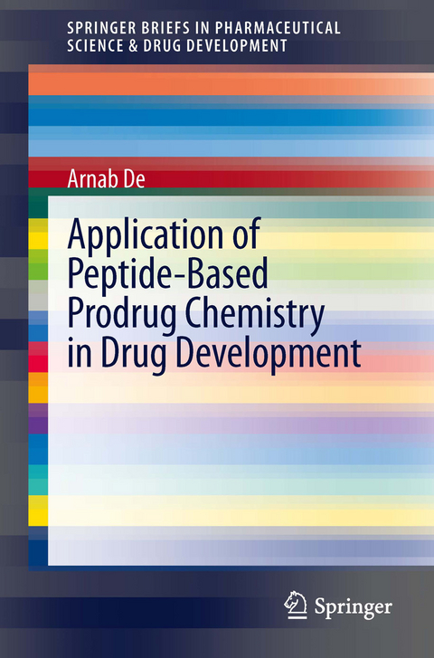 Application of Peptide-Based Prodrug Chemistry in Drug Development - Arnab De