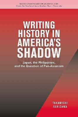 Writing History in America’s Shadow - Takamichi Serizawa