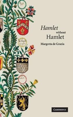 'Hamlet' without Hamlet - Margreta de Grazia