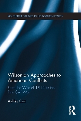 Wilsonian Approaches to American Conflicts - Ashley Cox