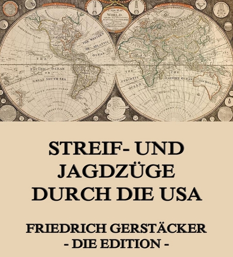 Streif- und Jagdzüge durch die USA - Friedrich Gerstäcker