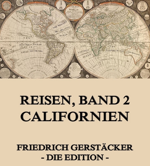 Reisen, Band 2 - Californien - Friedrich Gerstäcker