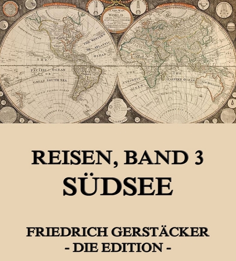 Reisen, Band 3 - Südsee - Friedrich Gerstäcker