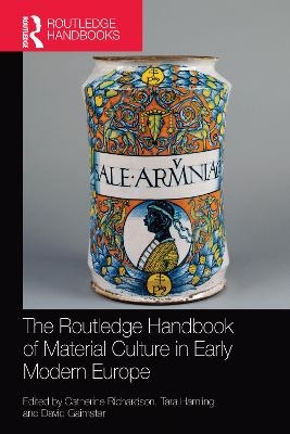 The Routledge Handbook of Material Culture in Early Modern Europe - 