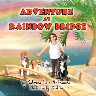 Adventure At Rainbow Bridge - Sabrina Fair Andronica
