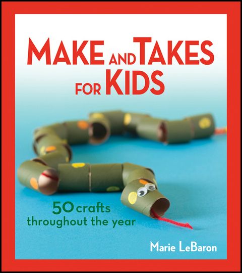 Make and Takes for Kids - Marie LeBaron