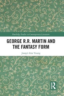 George R.R. Martin and the Fantasy Form - Joseph Young