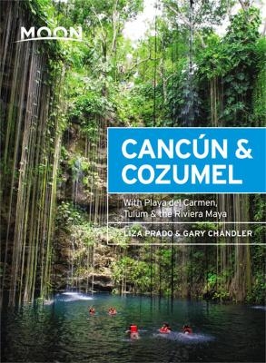 Moon Cancún & Cozumel (Thirteenth Edition) - Liza Prado, Gary Chandler