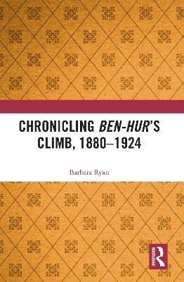 Chronicling Ben-Hur’s Climb, 1880-1924 - Barbara Ryan