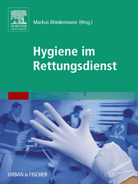 Hygiene im Rettungsdienst -  Markus Wiedenmann,  Martin Tutschka