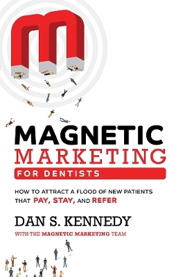 Magnetic Marketing For Dentists - Dan S. Kennedy