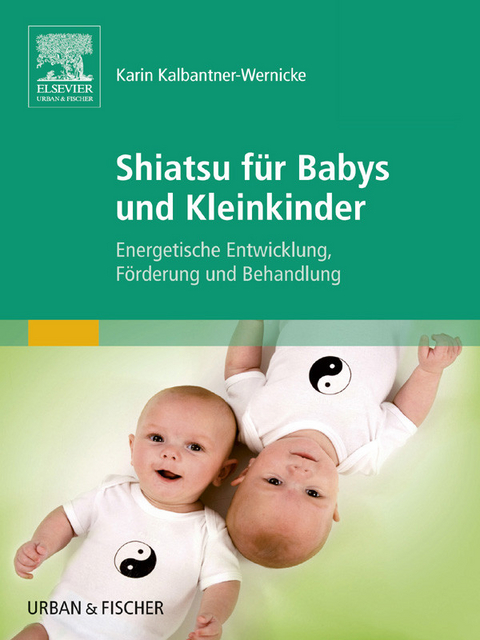 Shiatsu für Babys und Kleinkinder -  Karin Kalbantner-Wernicke