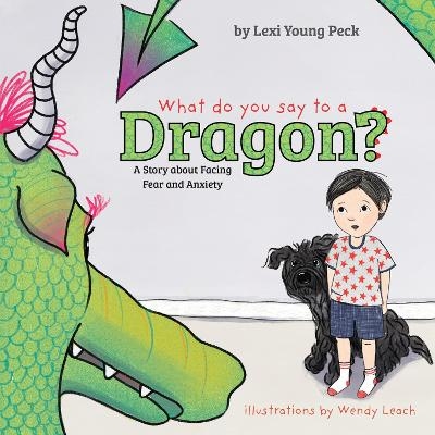 What Do You Say to a Dragon? - Lexi Young Peck