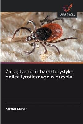 Zarządzanie i charakterystyka gnilca tyroficznego w grzybie - Komal Duhan