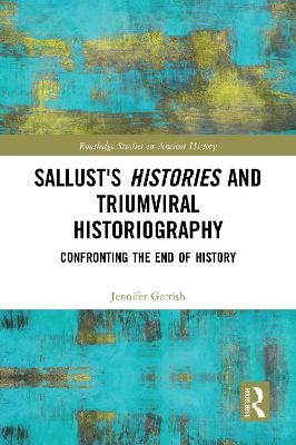 Sallust's Histories and Triumviral Historiography - Jennifer Gerrish