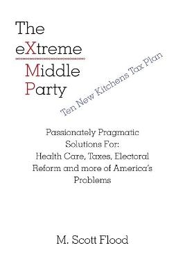 The Extreme Middle Party - M Scott Flood