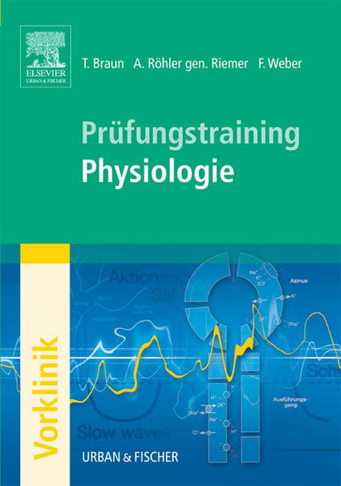 Prüfungstraining Physiologie -  Thomas Braun,  Annette Röhler gen.Riemer,  Florian Weber