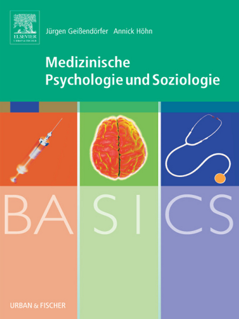 BASICS Medizinische Psychologie und Soziologie -  Jürgen Geißendörfer,  Annick Höhn