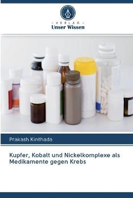 Kupfer, Kobalt und Nickelkomplexe als Medikamente gegen Krebs - Prakash Kinthada