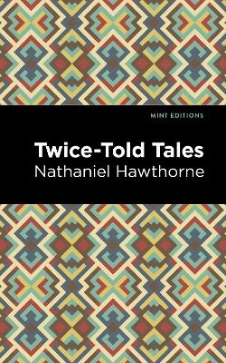 Twice Told Tales - Nathaniel Hawthorne