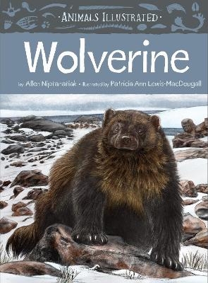 Animals Illustrated: Wolverine - Allen Niptanatiak