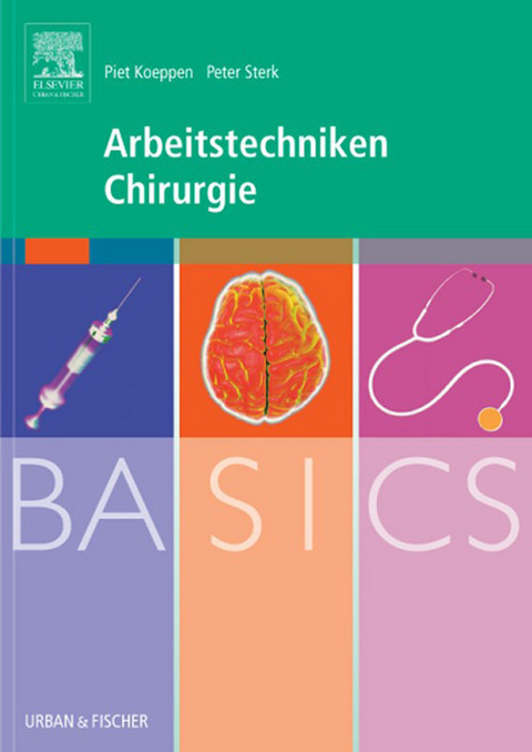 BASICS Arbeitstechniken Chirurgie -  Piet Koeppen,  Peter Sterk