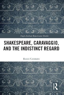 Shakespeare, Caravaggio, and the Indistinct Regard - Rocco Coronato