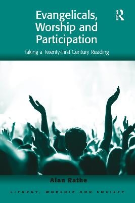Evangelicals, Worship and Participation - Alan Rathe