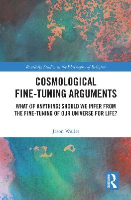 Cosmological Fine-Tuning Arguments - Jason Waller