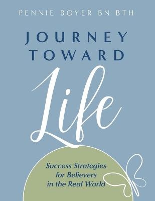 Journey toward Life - Pennie Boyer