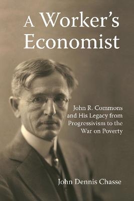 A Worker's Economist - John Dennis Chasse