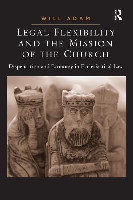 Legal Flexibility and the Mission of the Church - Will Adam