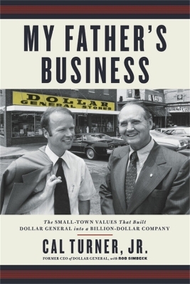 My Father's Business - Cal Turner, Cal Turner Jr., Rob Simbeck