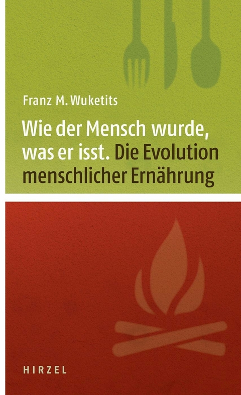 Wie der Mensch wurde, was er isst - Franz M. Wuketits