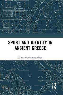 Sport and Identity in Ancient Greece - Zinon Papakonstantinou