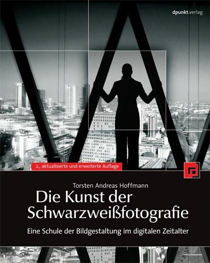 Die Kunst der Schwarzweißfotografie -  Torsten Andreas Hoffmann
