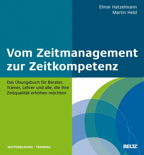 Vom Zeitmanagement zur Zeitkompetenz -  Martin Held,  Elmar Hatzelmann
