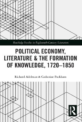 Political Economy, Literature & the Formation of Knowledge, 1720-1850 - 