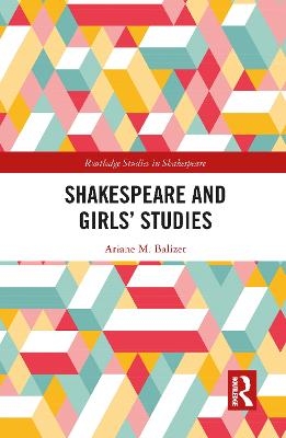 Shakespeare and Girls’ Studies - Ariane M. Balizet