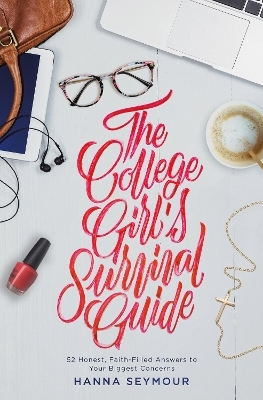The College Girl's Survival Guide - Hanna Seymour