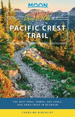 Moon Drive & Hike Pacific Crest Trail (First Edition) - Caroline Hinchliff