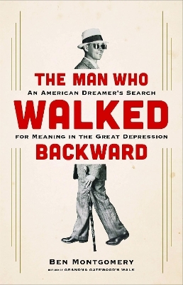 The Man Who Walked Backward - Ben Montgomery