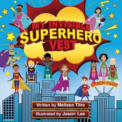 My Invisible Superhero Vest - Melissa Titre