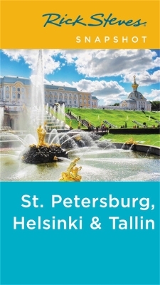 Rick Steves Snapshot St. Petersburg, Helsinki & Tallinn (Third Edition) - Cameron Hewitt, Rick Steves