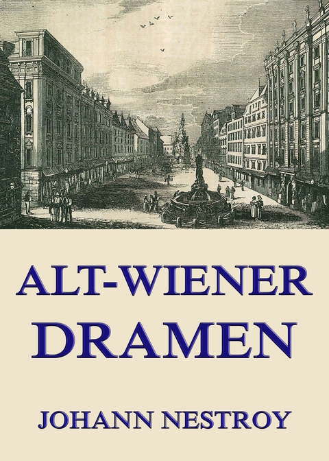 Alt-Wiener Dramen - Johann Nestroy