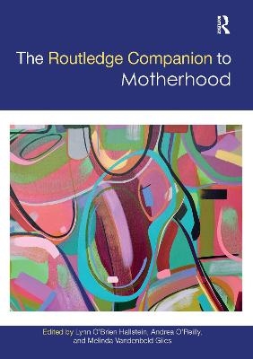 The Routledge Companion to Motherhood - 