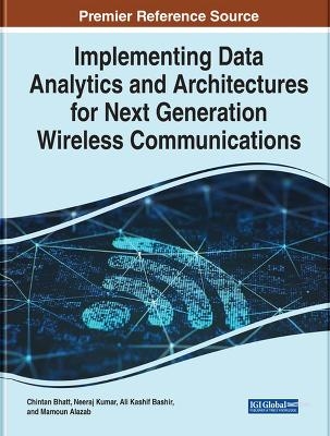 Implementing Data Analytics and Architectures for Next Generation Wireless Communications - 