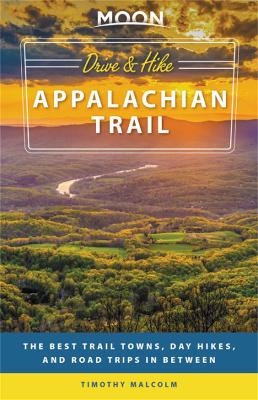 Moon Drive & Hike Appalachian Trail (First Edition) - Timothy Malcolm